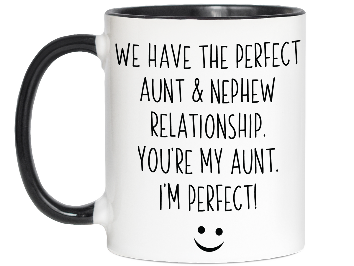 Nephew to Aunt Gifts - You're My Aunt I'm Perfect Funny Coffee Mug