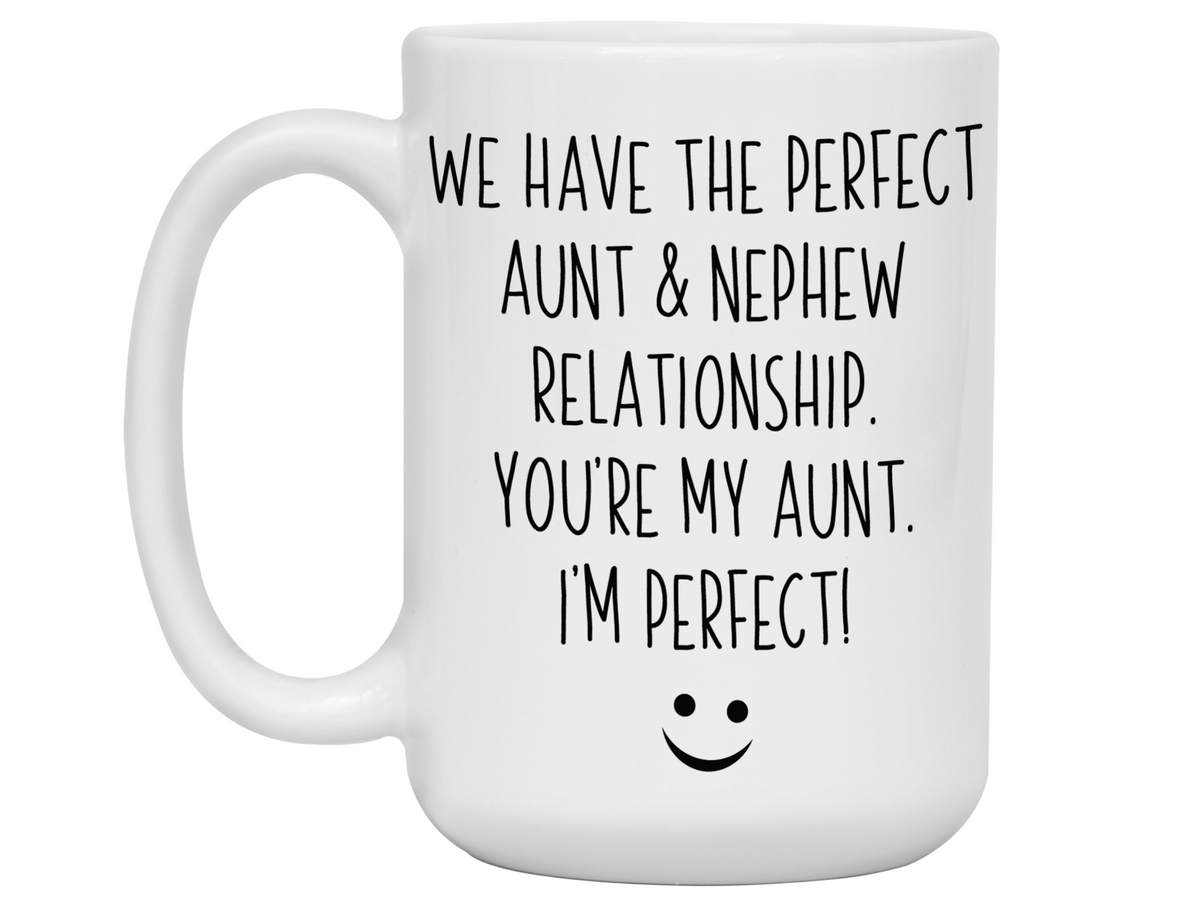Nephew to Aunt Gifts - You're My Aunt I'm Perfect Funny Coffee Mug