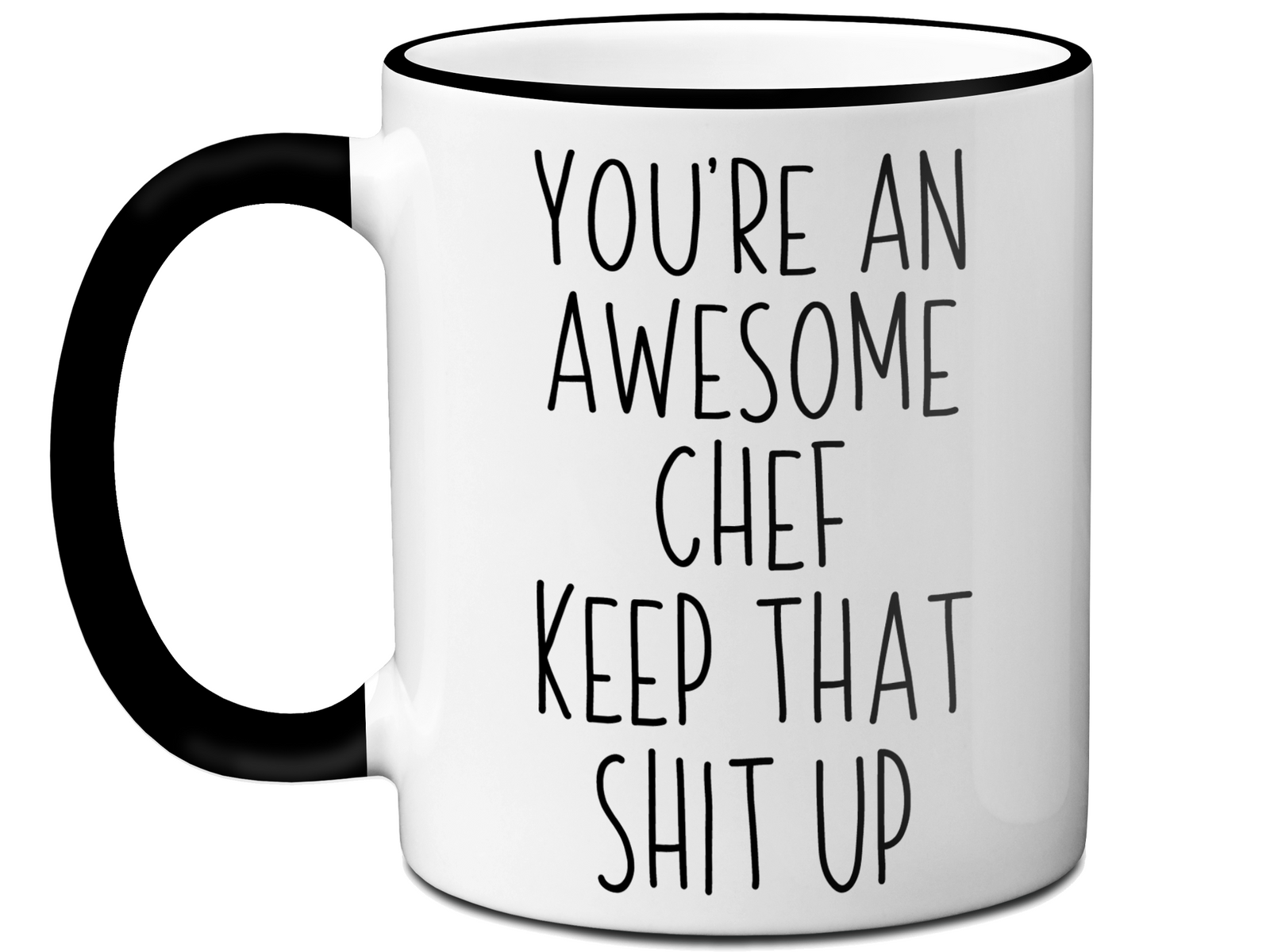 Gifts for Chefs - You're an Awesome Chef Keep That Shit Up Coffee Mug