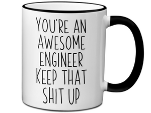 Funny Gifts for Engineers - You're an Awesome Engineer Keep That Shit Up Gag Coffee Mug