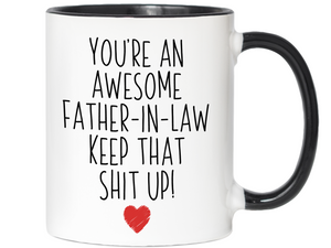 Gifts for Fathers-in-law - You're an Awesome Father-in-law Keep That Shit Up Funny Coffee Mug - Father's Day Gift Idea