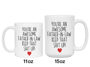 Gifts for Fathers-in-law - You're an Awesome Father-in-law Keep That Shit Up Funny Coffee Mug - Father's Day Gift Idea