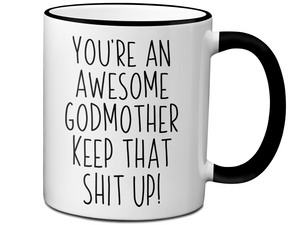 Funny Gifts for Godmothers - You're an Awesome Godmother Keep That Shit Up Gag Coffee Mug