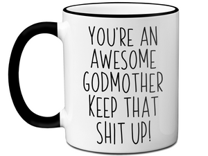 Funny Gifts for Godmothers - You're an Awesome Godmother Keep That Shit Up Gag Coffee Mug