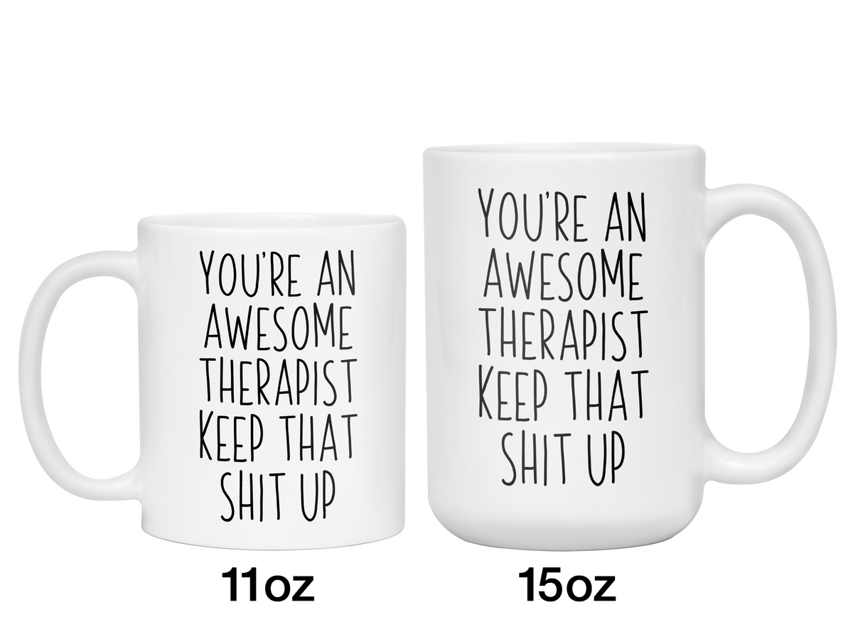 Gifts for Therapist - You're an Awesome Therapist Keep That Shit Up Coffee Mug