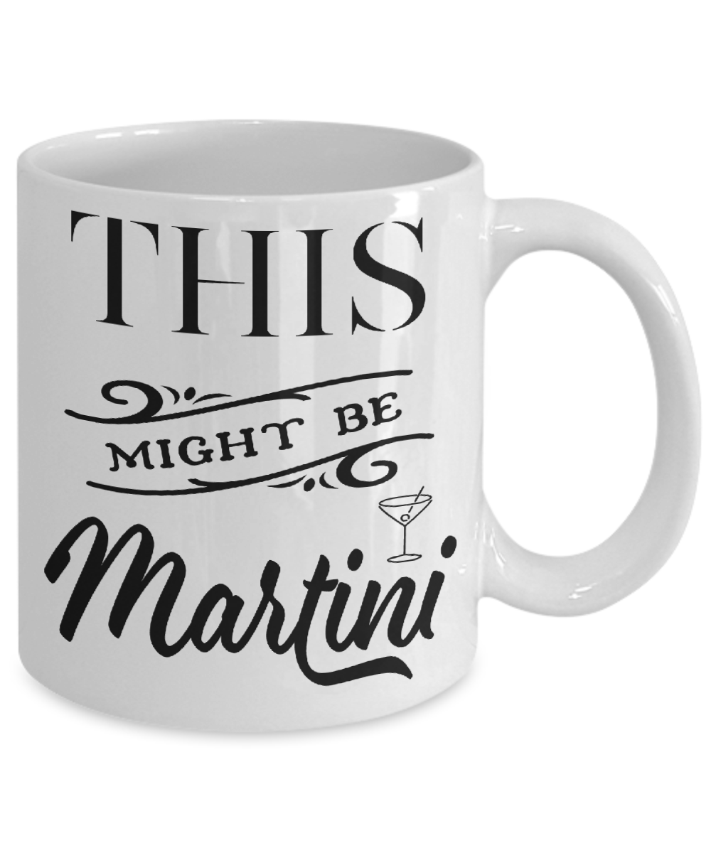 This Might Be Martini Funny Mug | Tea Cup | Gift Idea