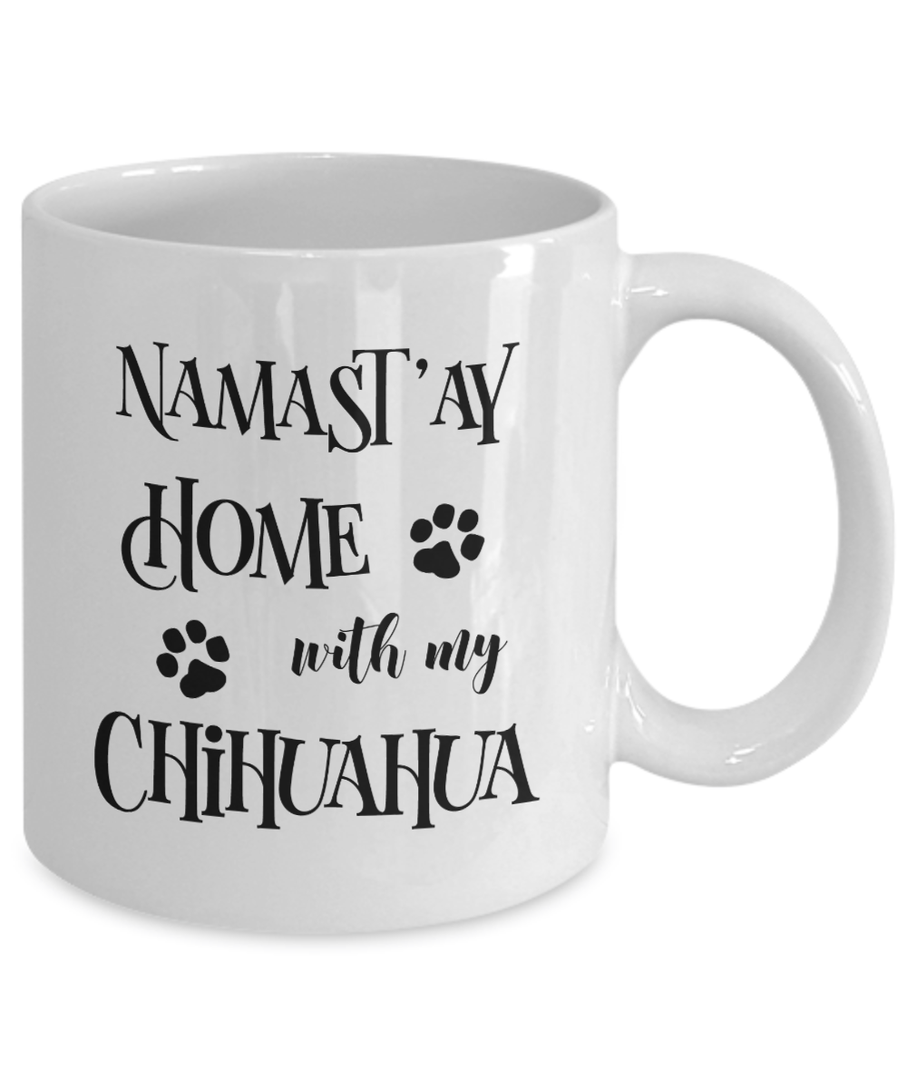 Namast'ay Home With My Chihuahua Funny Coffee Mug 11oz