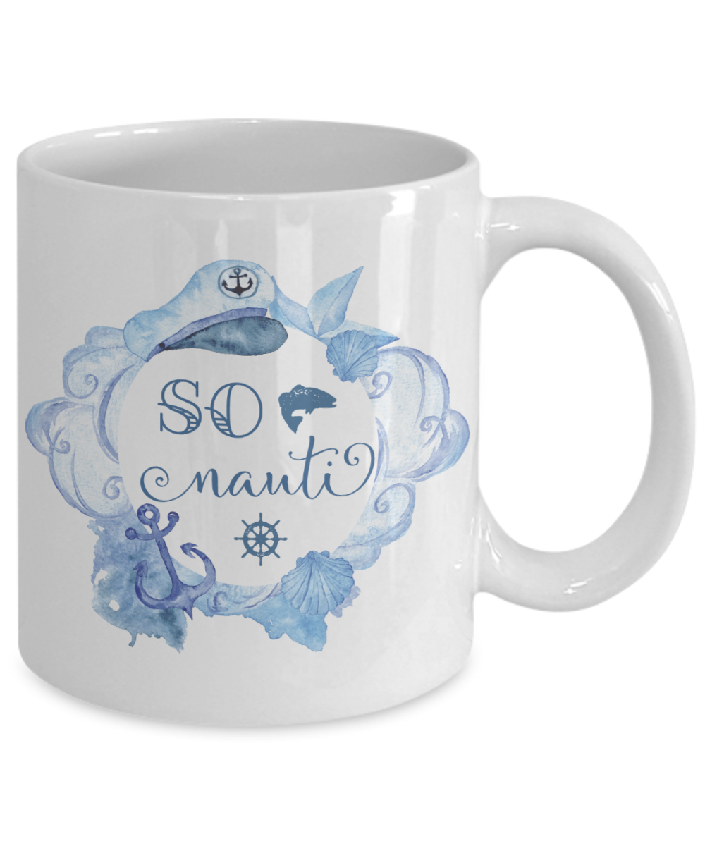So Nauti Coffee Mug | Nautical Gifts | Sea/Lake Lover Gift Idea 11oz