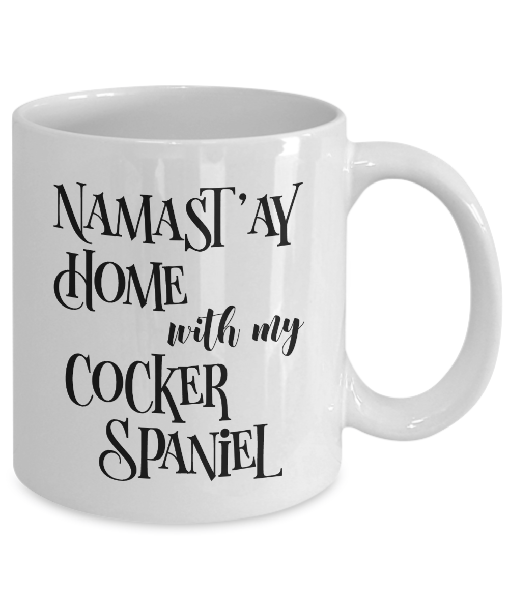 Namast'ay Home With My Cocker Spaniel Funny Coffee Mug 11oz
