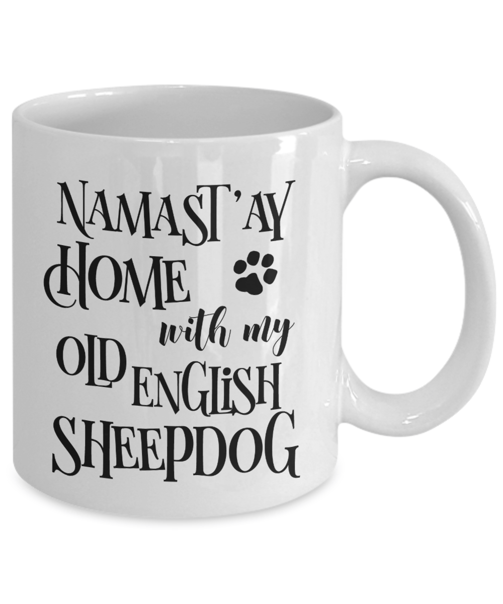 Namast'ay Home With My Old English Sheepdog Funny Coffee Mug Tea Cup Dog Lover/Owner Gift Idea
