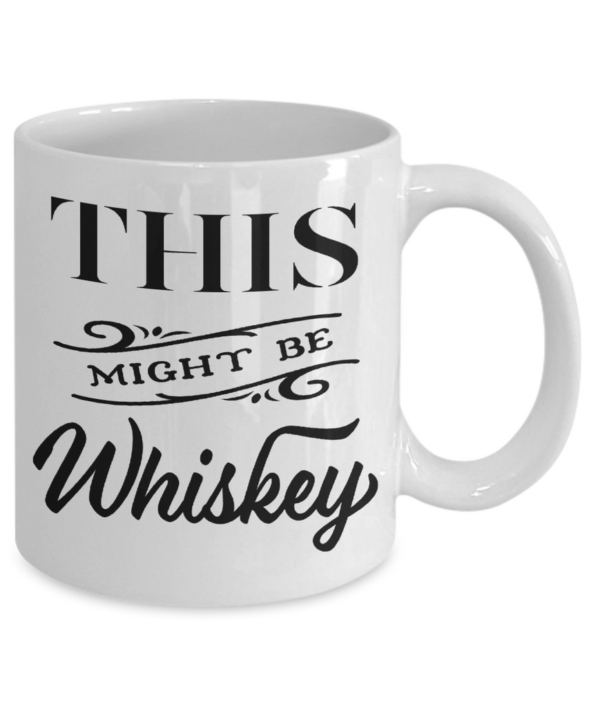 This Might Be Whiskey Funny Mug | Tea Cup 15oz UG / White