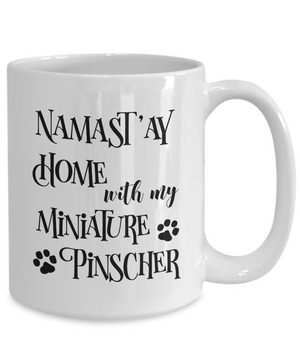 Namast'ay Home With My Miniature Pinscher Funny Coffee Mug Tea Cup Dog Lover/Owner Gift Idea
