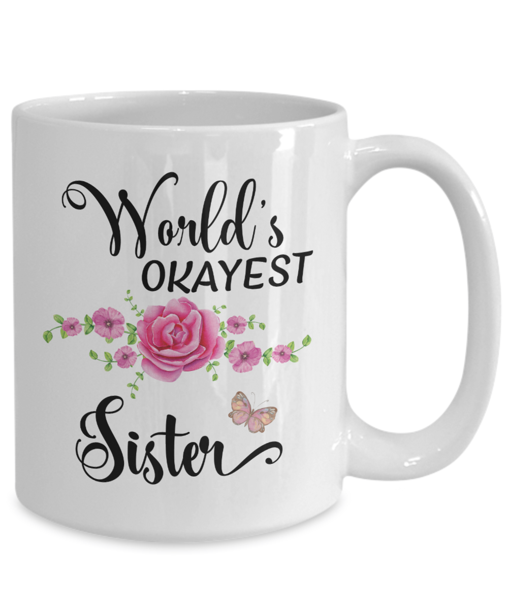 World's Okayest Sister Coffee Mug Tea Cup | Sister Gift Idea