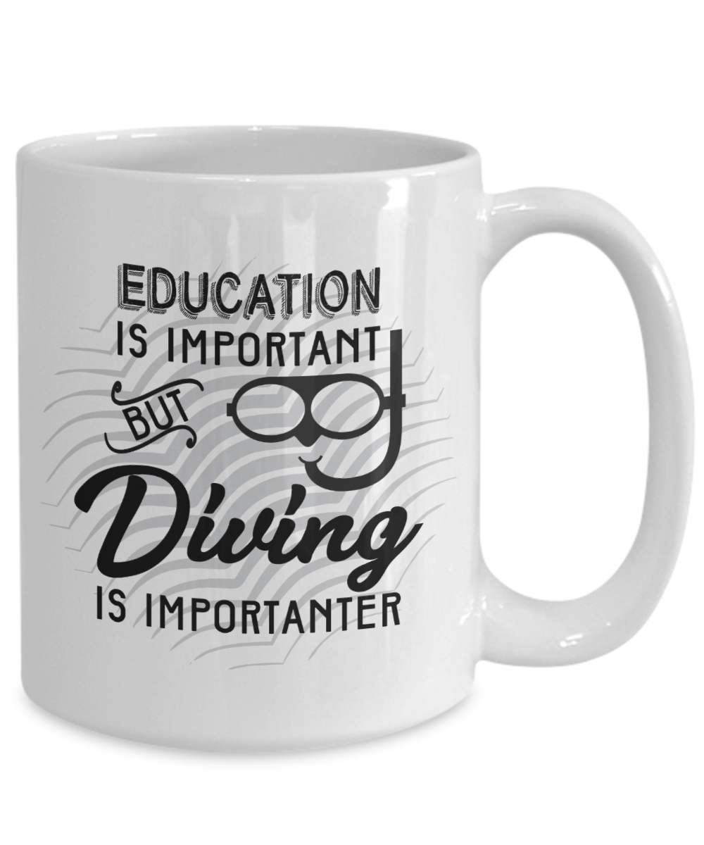Funny Education is Important but Diving is Importanter Funny Coffee Mug Tea Cup