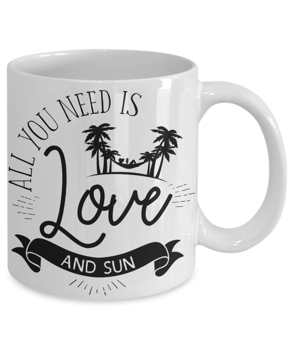 All You Need Is Love and Sun Coffee Mug | Tea Cup | Beach Lover Gift Idea