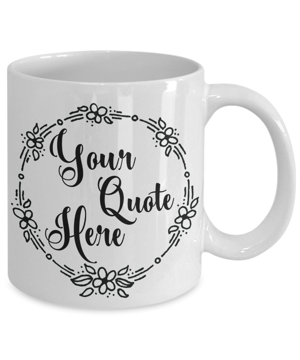 Custom Quote Coffee Mug