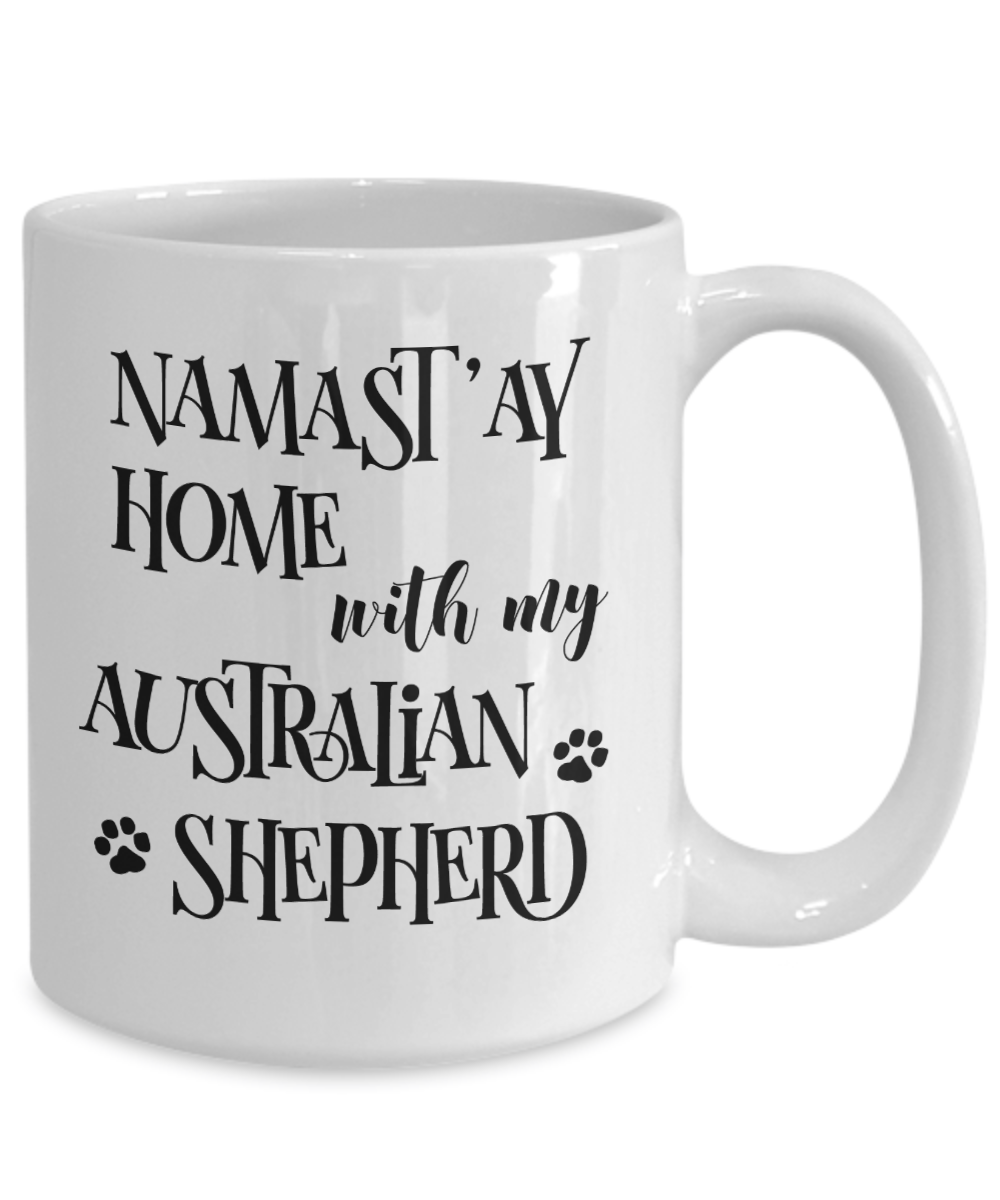 Namast'ay Home With My Australian Shepherd Funny Coffee Mug 15oz back