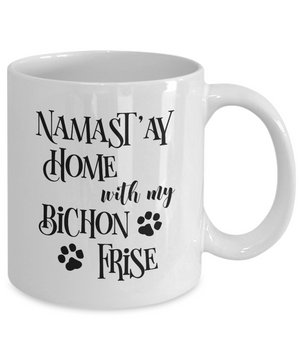 Namast'ay Home With My Bichon Frise Funny Coffee Mug 11oz back