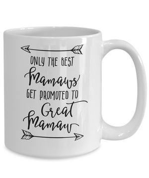 Only The Best Mamaws Get Promoted to Great Mamaw Coffee Mug Tea Cup