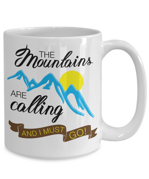 The Mountains Are Calling and I Must Go Coffee Mug Tea Cup | Gift Idea for Mountains Lover
