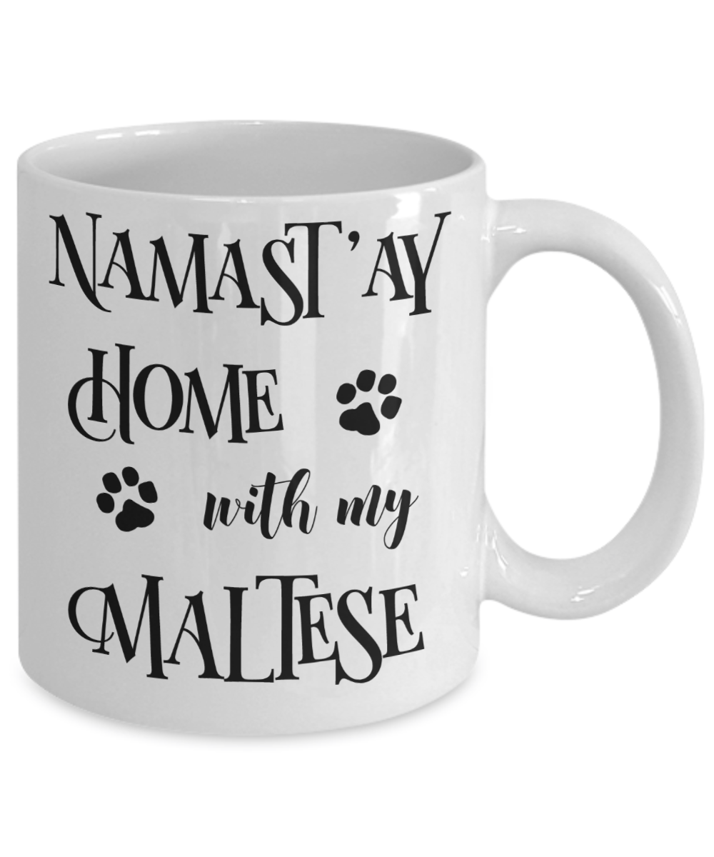 Namast'ay Home With My Maltese Funny Coffee Mug Tea Cup Dog Lover/Owner Gift Idea