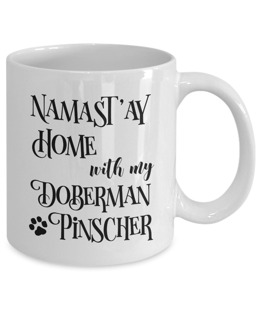 Namast'ay Home With My Doberman Pinscher Funny Coffee Mug 11oz