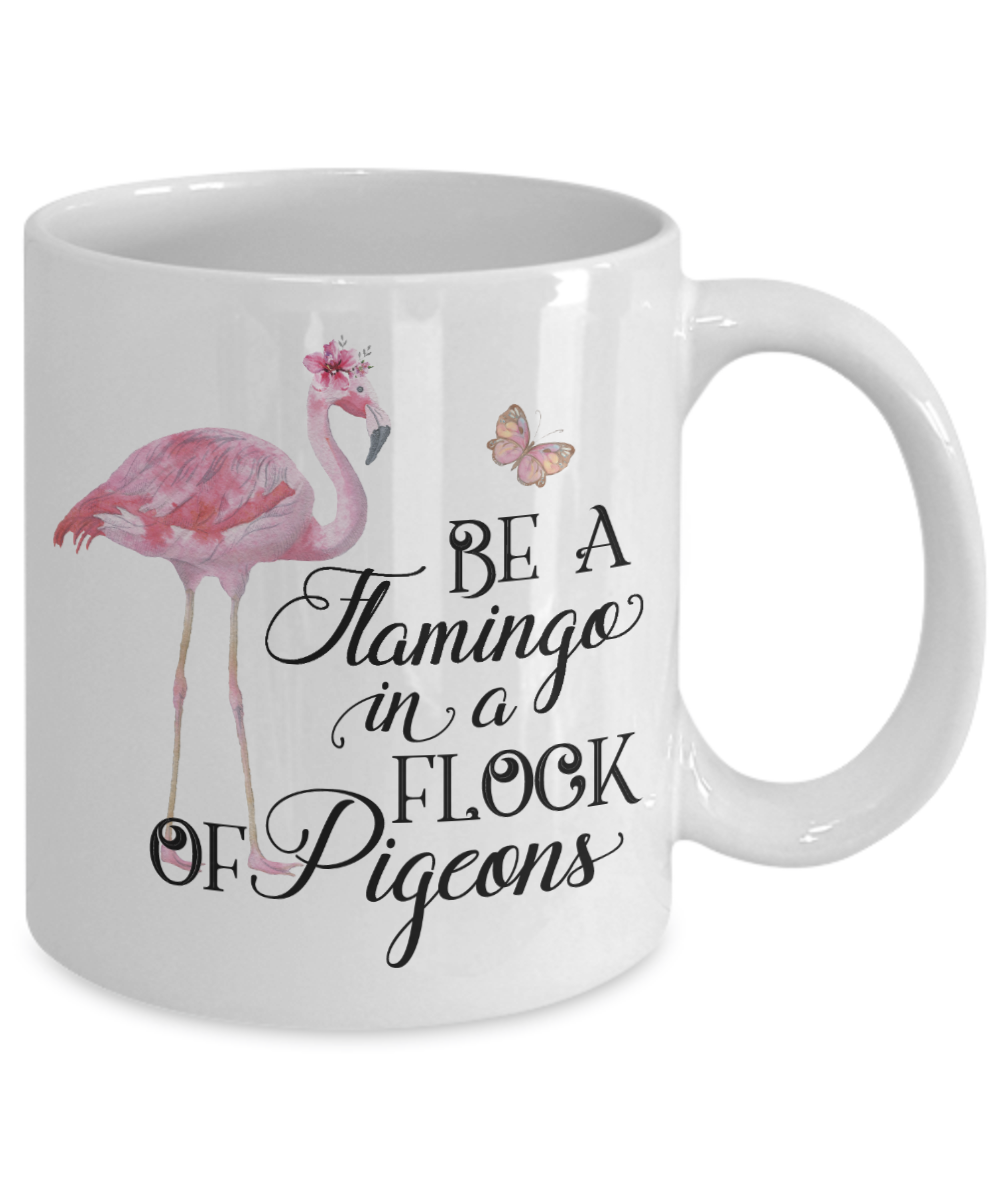Be A Flamingo in a Flock of Pigeons Inspirational Coffee Mug Tea Cup