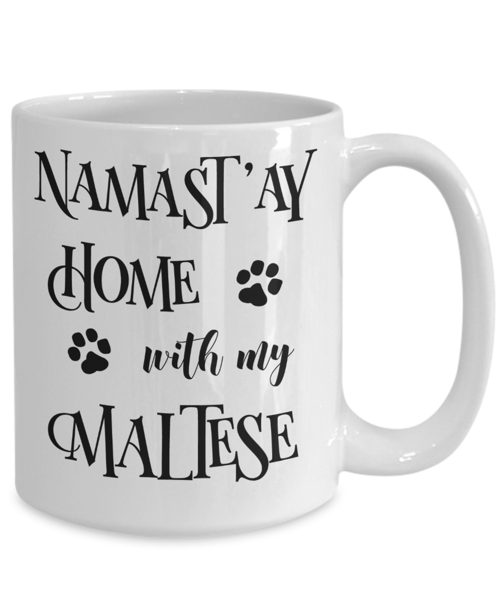 Namast'ay Home With My Maltese Funny Coffee Mug Tea Cup Dog Lover/Owner Gift Idea
