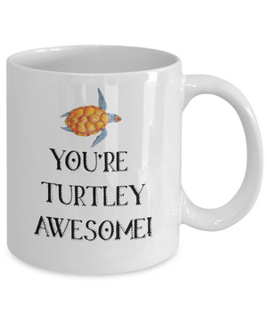 You're Turtley Awesome Turtle Lover Coffee Mug Tea Cup | Funny Turtle Puns