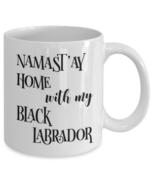 Namast'ay Home With My Black Labrador Funny Coffee Mug 11oz back