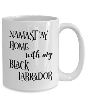 Namast'ay Home With My Black Labrador Funny Coffee Mug 15oz back