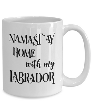 Namast'ay Home With My Labrador Funny Coffee Mug Tea Cup Dog Lover/Owner Gift Idea