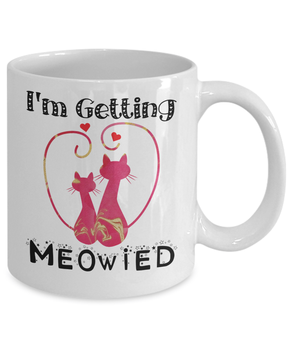 Funny I'm Getting Meowied Cat Lover Coffee Mug Tea Cup | Bridal Gift Idea