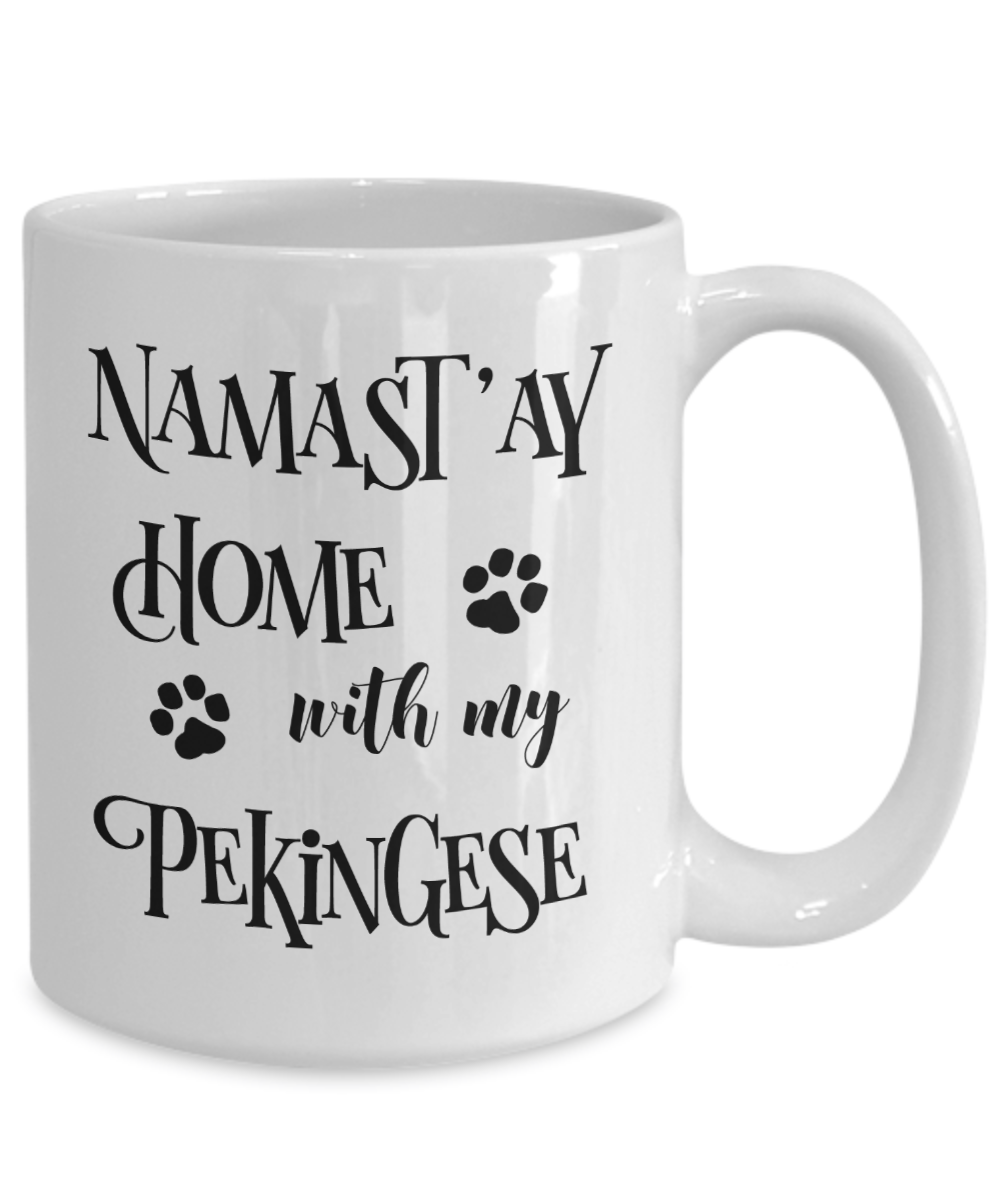 Namast'ay Home With My Pekingese Funny Coffee Mug Tea Cup Dog Lover/Owner Gift Idea