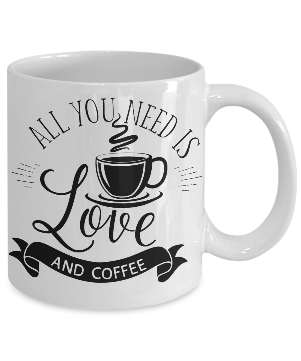 All You Need Is Love and Coffee Mug | Tea Cup | Coffee Lovers Gift Idea