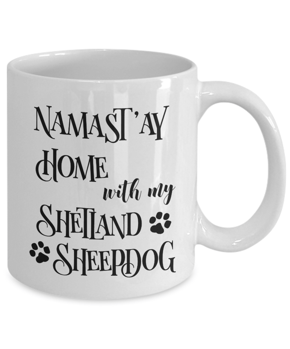 Namast'ay Home With My Shetland Sheepdog Funny Coffee Mug Tea Cup Dog Lover/Owner Gift Idea