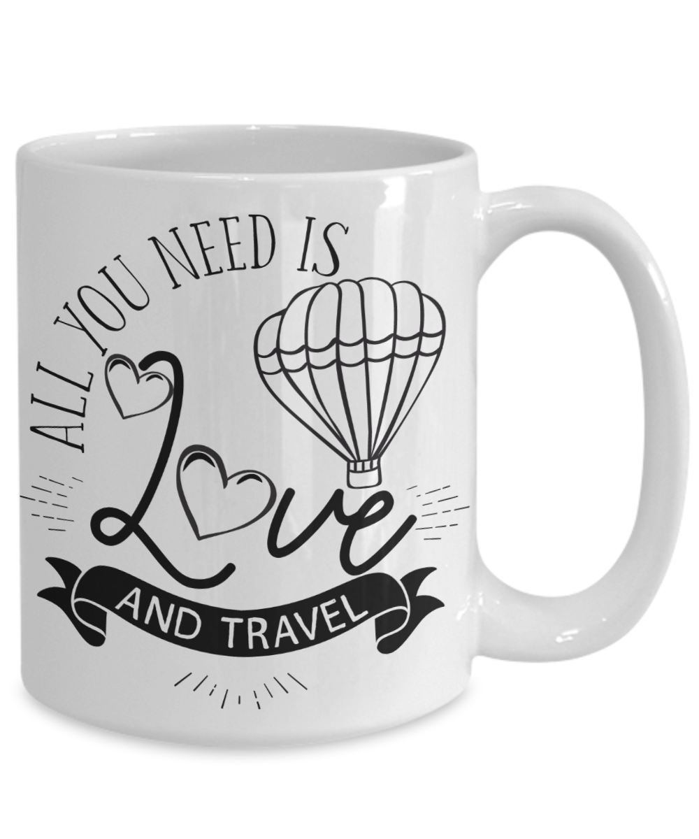 All You Need Is Love and Travel Coffee Mug | Tea Cup | Travel Lover Gift Idea