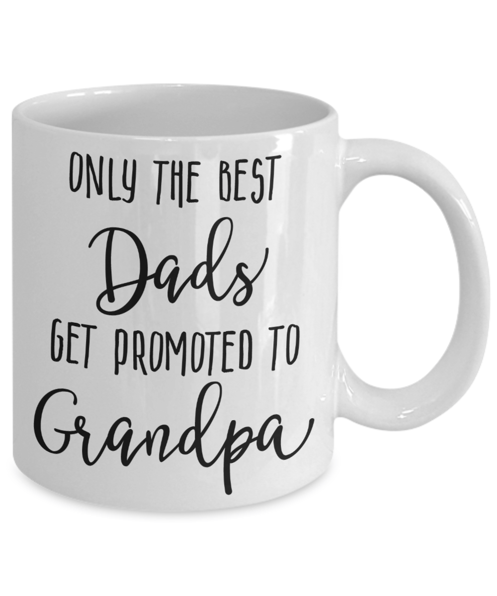 Only The Best Dads Get Promoted to Grandpa Coffee Mug 11oz