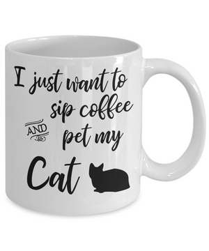I Just Want to Sip Coffee and Pet My Cat Coffee Mug