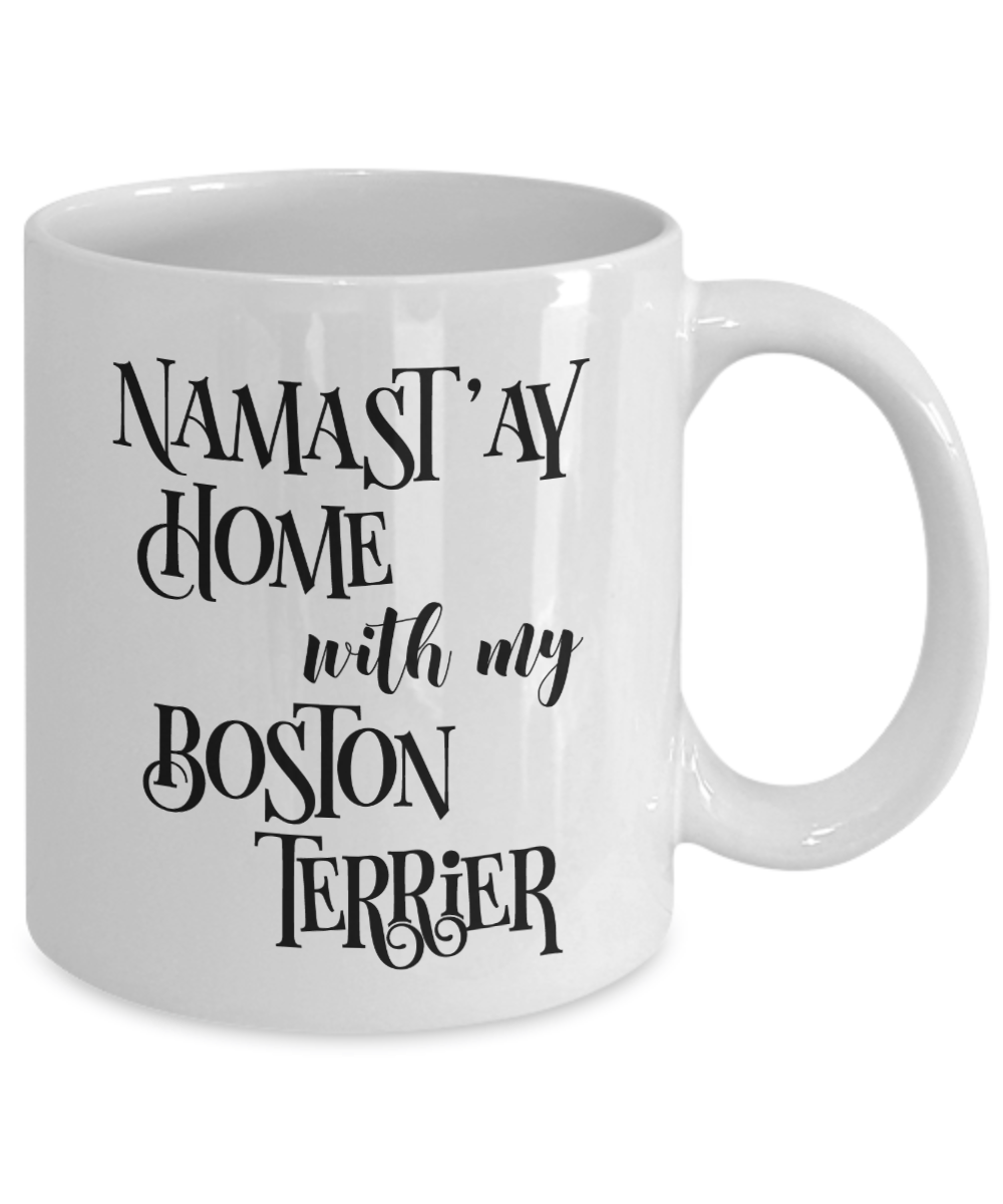 Namast'ay Home With My Boston Terrier Funny Coffee Mug 11oz