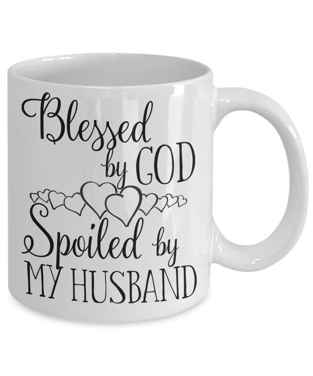 Blessed By God Spoiled By Husband Coffee Mug Tea Cup Gifts