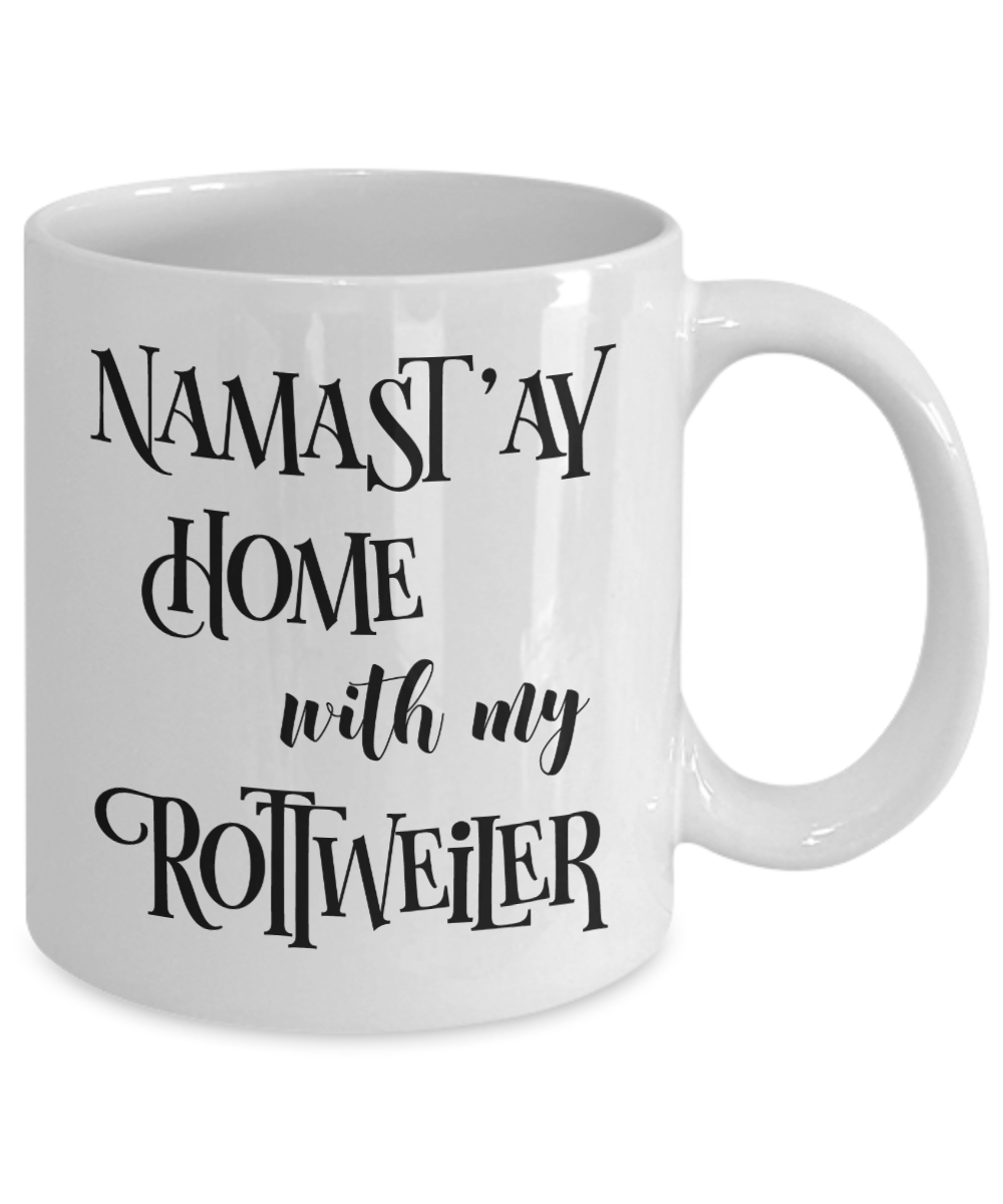 Namast'ay Home With My Rottweiler Funny Coffee Mug Tea Cup Dog Lover/Owner Gift Idea