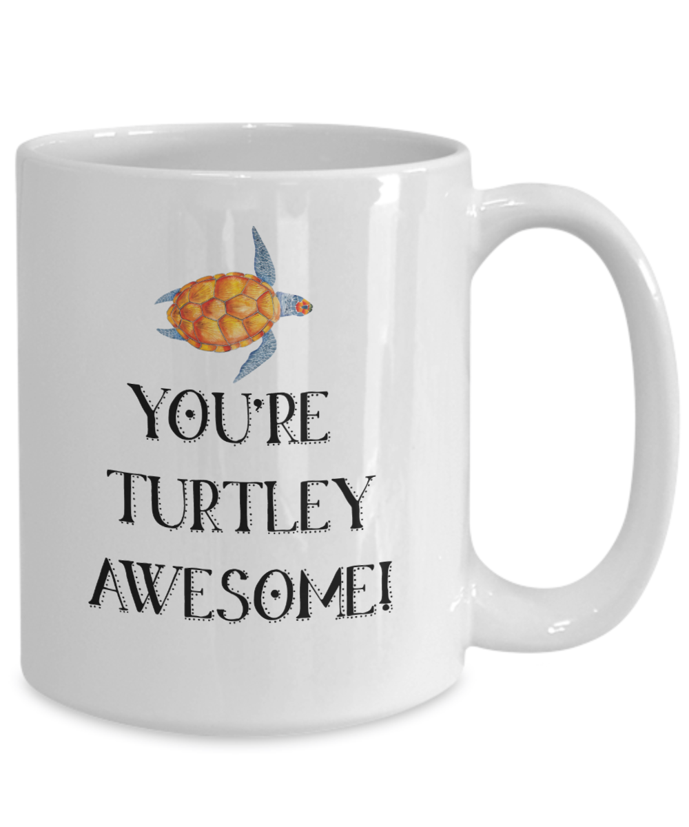 You're Turtley Awesome Turtle Lover Coffee Mug Tea Cup | Funny Turtle Puns