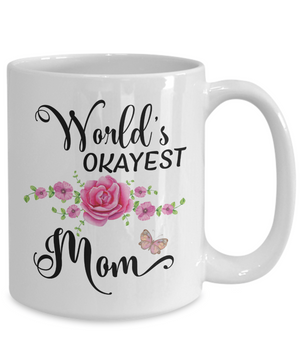 World's Okayest Mom Coffee Mug Tea Cup | Mother's Day Gift Idea