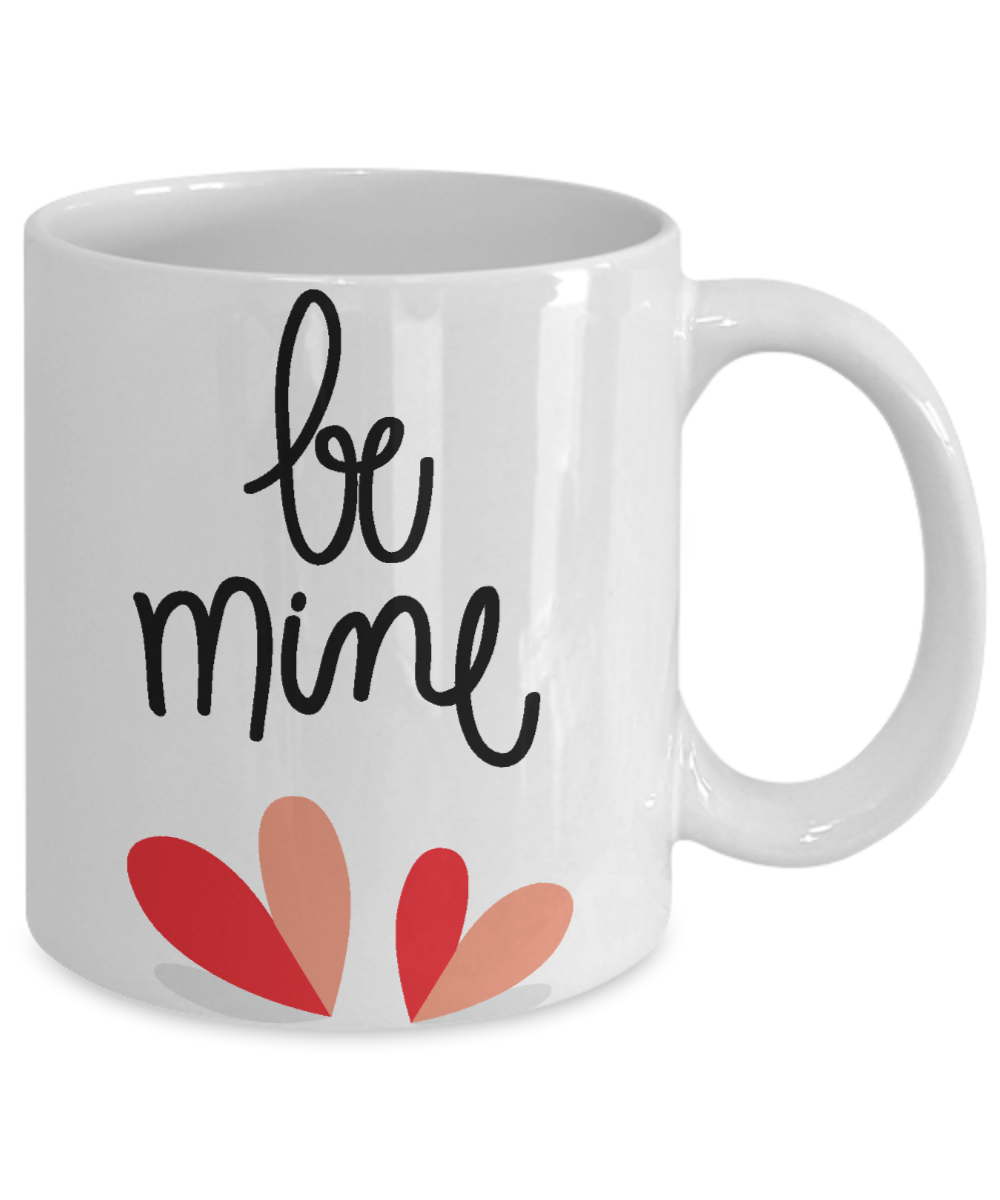 Be Mine Coffee/Tea Mug/Cup | Gift Idea for a Loved One