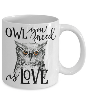 Owl You Need Is Love Funny Coffee Mug