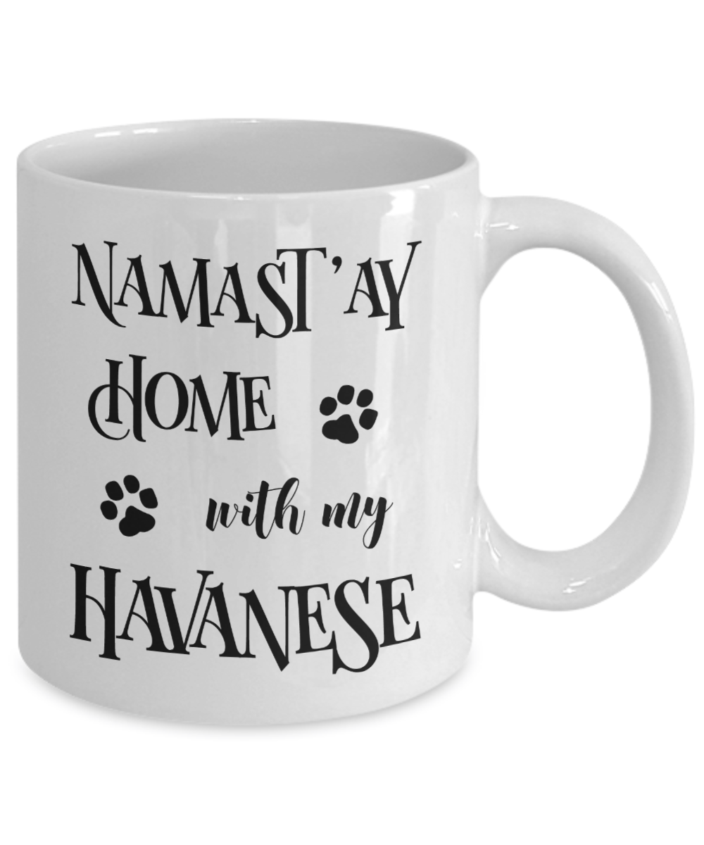 Namast'ay Home With My Havanese Funny Coffee Mug Tea Cup Dog Lover/Owner Gift Idea