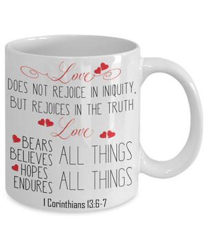 1 Corinthians 13-6-7 Love Coffee Mug | Tea Cup | Christian Gifts | Faith