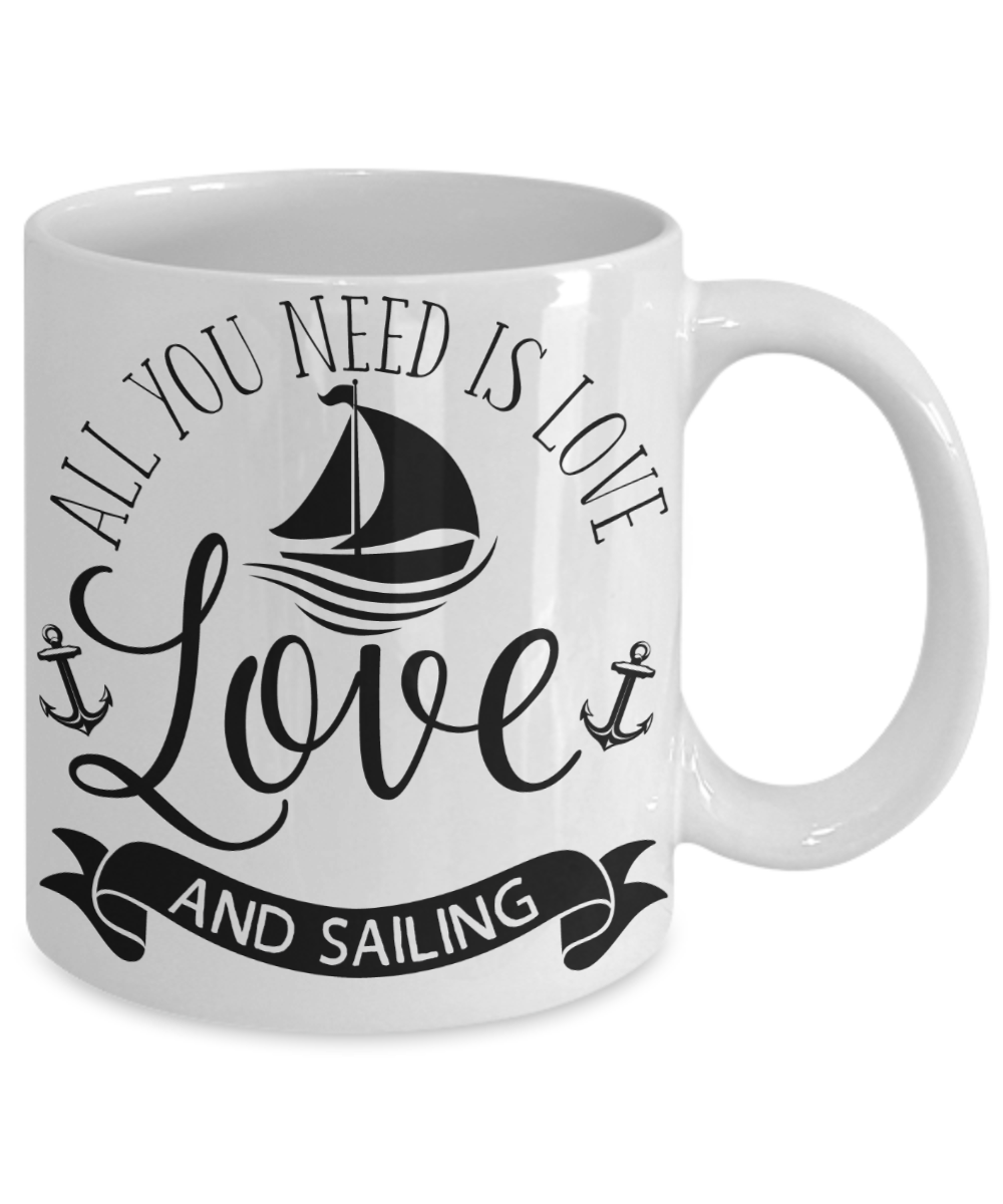 All You Need Is Love and Sailing Coffee Mug | Tea Cup | Sailor Gift Idea