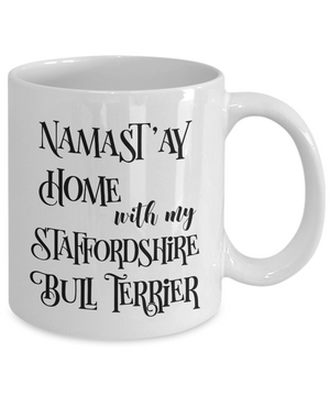Namast'ay Home With My Staffordshire Bull Terrier Funny Coffee Mug Tea Cup Dog Lover/Owner Gift Idea